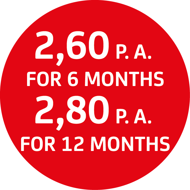 2,60 % p. a. for deposits for 6 months and 2,80 % p. a. for deposits for 12 months