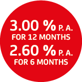 2,60 % p. a. for deposits for 6 months and 3,00 % p. a. for deposits for 12 months